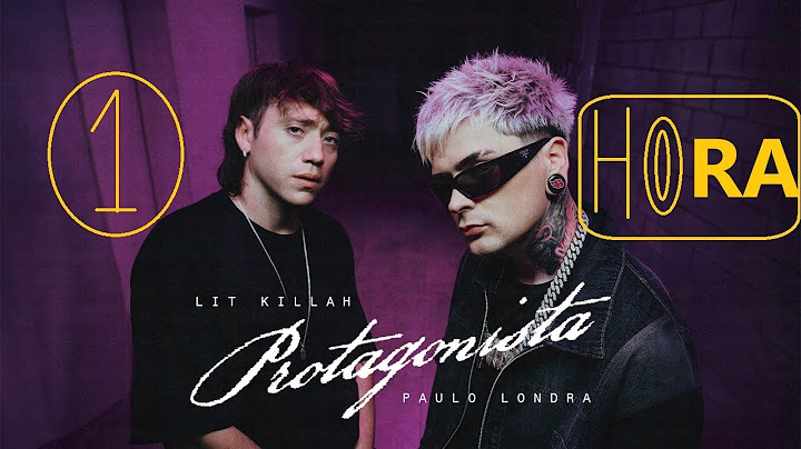 LIT killah, Paulo Londra - Protagonista 1 HORA