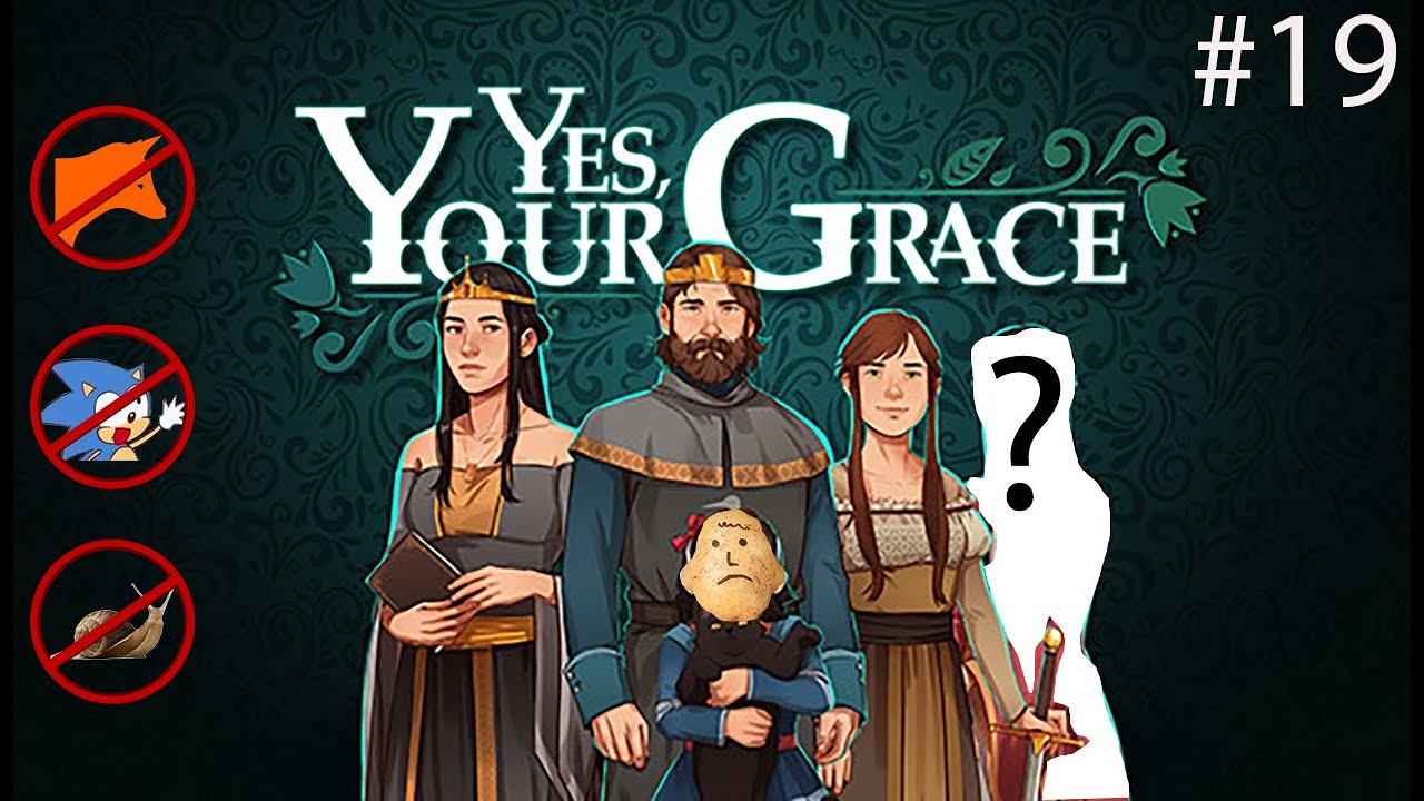 Yes, Your Grace A Letter From Lorsulia (Part 19) YouTube