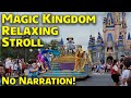 Magic Kingdom Relaxing Stroll - No Narration - 4K 60fps - Walt Disney World 2022