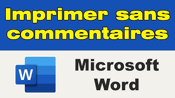 Comment imprimer un document Word sans les commentaires