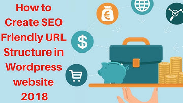 How to Create SEO Friendly URL Structure in Wordpress website 2018