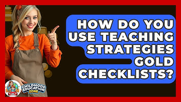 How Do You Use Teaching Strategies GOLD Checklists? - Childhood Education Zone