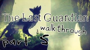 The Last Guardian Walkthrough Part 5 (PS4) No Commentary