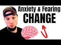 Anxiety & Fear Of Change!