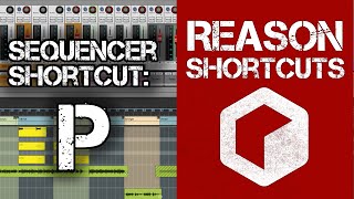 Reason Shortcuts - Sequencer Shortcut: P