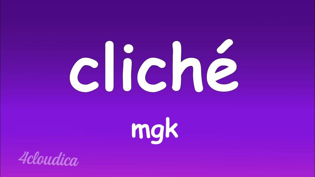 mgk - cliché (Lyrics) mgk - cliché (Lyrics)
