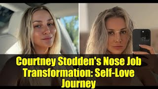 Courtney Stodden's Nose Job Transformation: Self-Love Journey