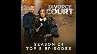 Divorce Court Season 24 Top 5 Episodes!
