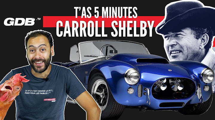 T'AS 5 MINUTES : L'HISTOIRE DE CARROLL SHELBY (et de l'AC Cobra aussi)