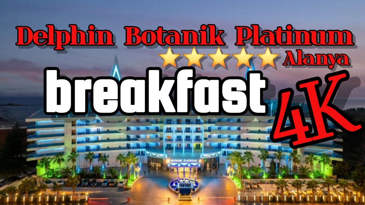 🇹🇷Delphin Botanik Platinum Türkiye breakfast august 2024