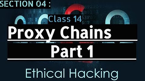 Ethical Hacking - 14 - Proxy Chains Part 1