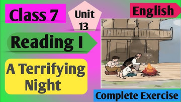 Class 7 English | Unit 13 Reading I A Terrifying Night | Class 7 English Unit 13 Reading I Exercise