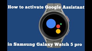 How to activate Google Assistant in Samsung Galaxy Watch 5 Pro; Press and hold button for G.A. trick