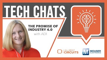 Accelerating the Transition to Industry 4.0 | Tech Chats - ADI and Mouser Electronics