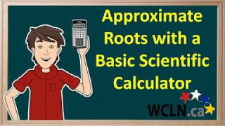 WCLN - Roots with a Basic Scientific Calculator