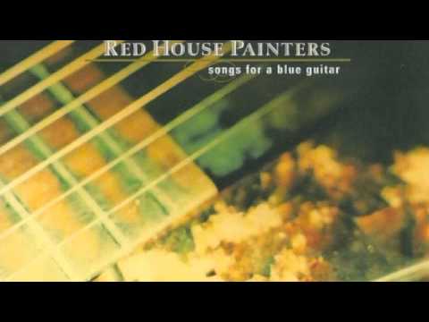 Red House Painters - Song For A Blue Guitar