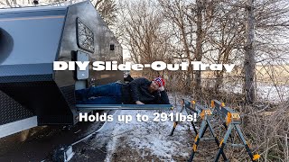 I built a 6 foot long slideout tray on my RV/travel trailer that can hold my weight and then some!