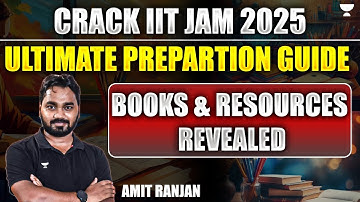 IIT JAM 2025: Ultimate Preparation Guide, Books & Resources Revealed | Physics | Amit Ranjan