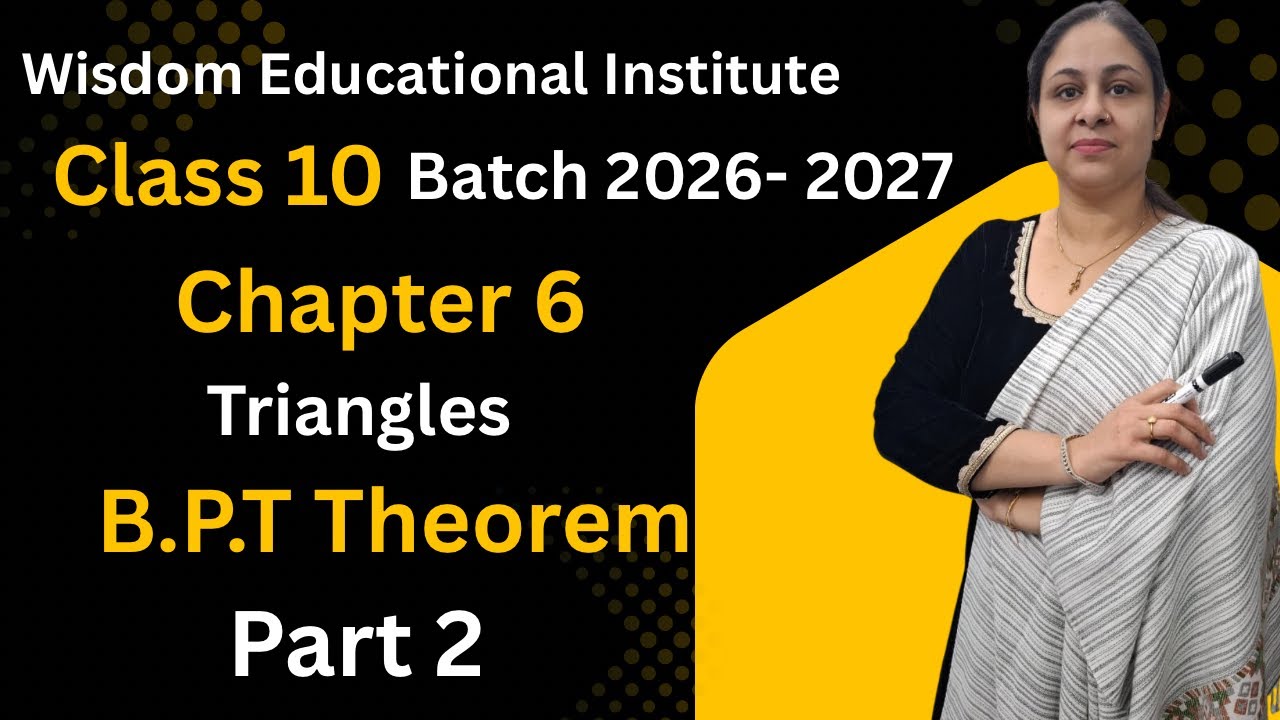 Chapter 6 Triangles B.P.T Theorem Part 2