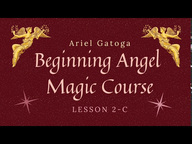 Beginning Angel Magic -- Lesson 2C - Ariel Gatoga ...