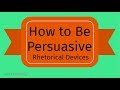 Rhetorical Devices for Persuasion