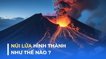 Núi lửa hình thành như thế nào?