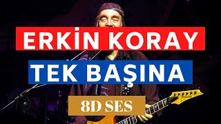 Erkin Koray - Tek Başına (8D SES) Resimi