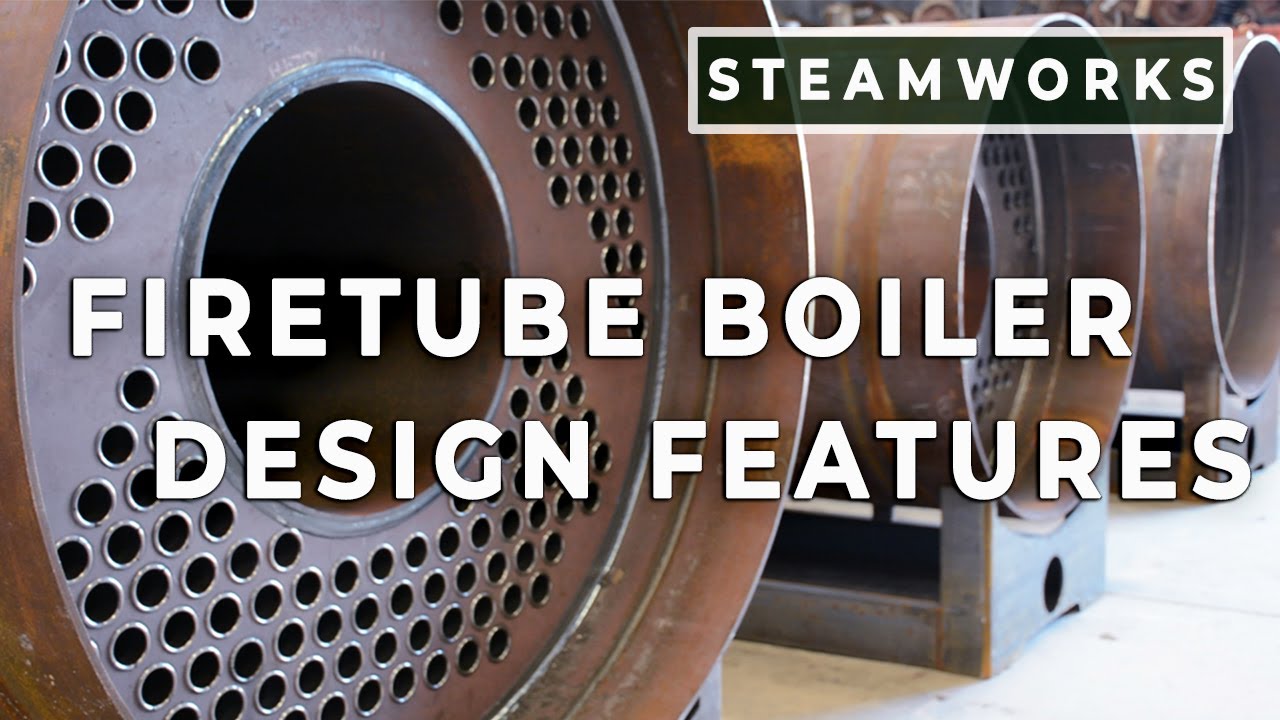 Design Characteristics of a Fire Tube Boiler SteamWorks YouTube