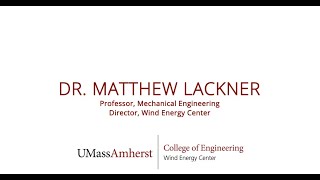 Professor Matthew Lackner: UMass Amherst Wind Energy Center Faculty Interview