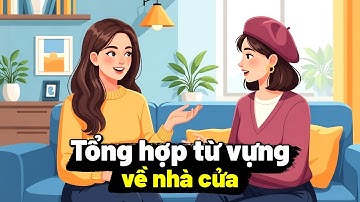 100 TỪ VỰNG TIẾNG ANH THÔNG DỤNG MÔ TẢ NHÀ CỬA | Khoá học tiếng Anh cho người mất gốc