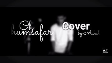 Oh Humsafar Cover - Neha Kakkar - Himansh Kohli - Tony Kakkar - Bhushan Kumar || We Creation