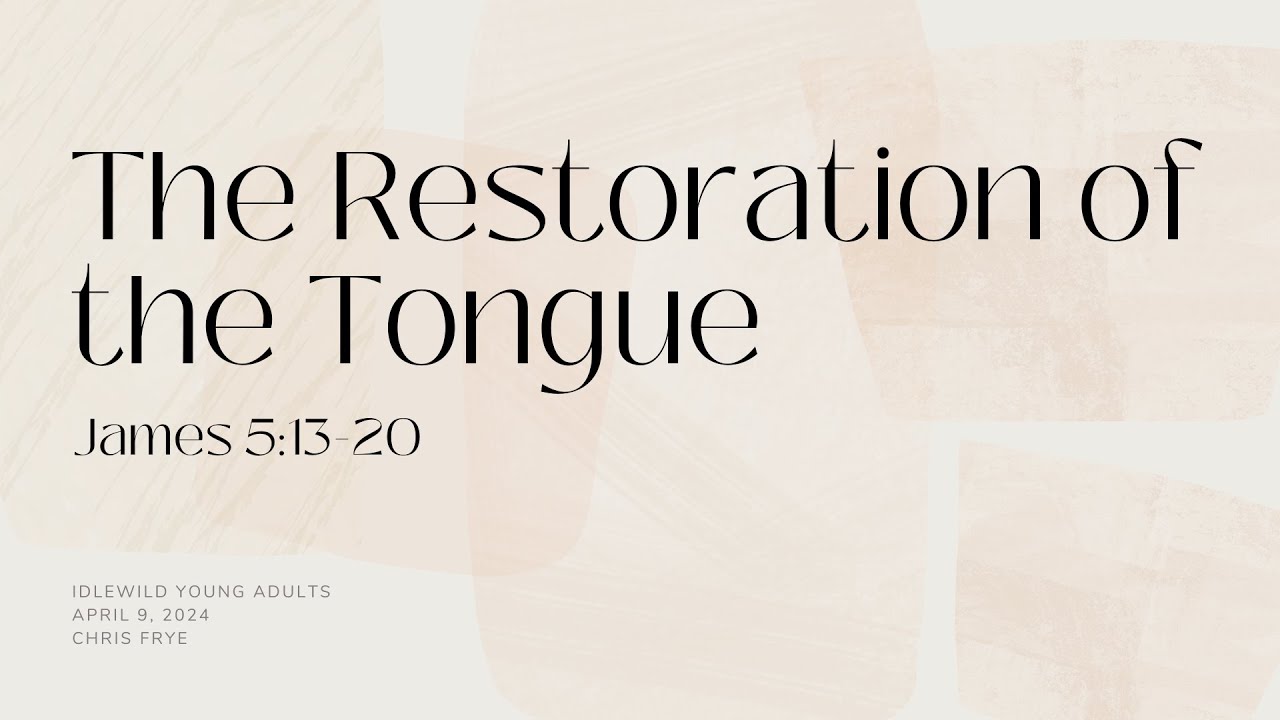 The Restoration Of The Tongue James 5 13 20 Chris Frye YouTube the-restoration-of-the-tongue-james-5-13-20-chris-frye-youtube