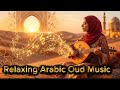 Relaxing Arabic Oud Music for Sleep, Meditation & Stress Relief