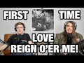 Love, Reign O'er Me -The Who | College Students' FIRST TIME REACTION!
