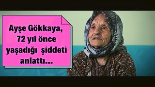 Ayşe Gökkaya, 72 yıl önce yaşadığı erkek şiddetini anlattı...