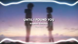 Stephen Sanchez - Until I Found You (Audio edit) | Tiktok Audio | use earphone for better experience