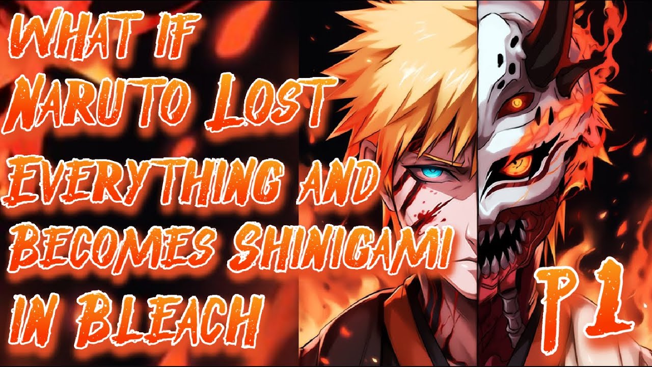 What if Naruto Lost Everything and Becomes Shinigami in Bleach | Part 1 | Au.@narutoxerza41