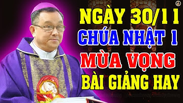 (NGÀY 30/11) LỄ CHÚA NHẬT 1 MÙA VỌNG | Bài giảng SÂU SẮC của ĐC Giuse Đỗ Quang Khang