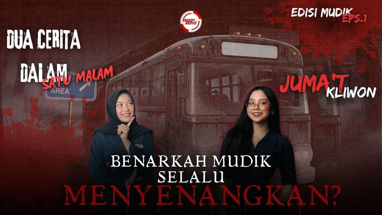 Dua Cerita Dalam Satu Malam : Edisi Mudik - JUMAT KLIWON Vlogcast #1