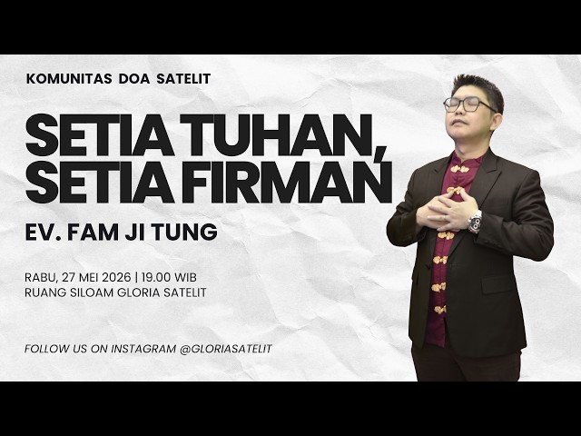 Komunitas Doa Satelit - Ev. Fam Ji Tung - Setia Tuhan, Setia Firman