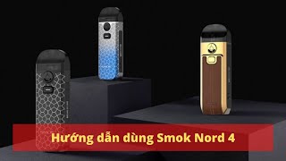 Hướng dẫn dùng Smok Nord 4