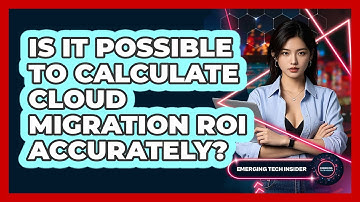 Is It Possible To Calculate Cloud Migration ROI Accurately? - Emerging Tech Insider