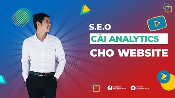 Hướng dẫn tích hợp Google Analytics vào Website mới nhất 2021
