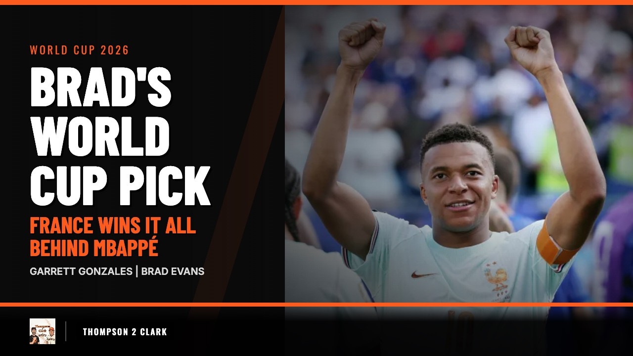 Brad's World Cup Pick: France Wins It All Behind Mbappé | Thompson 2 Clark