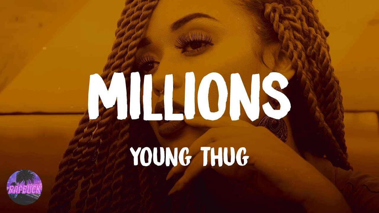 Watch Young Thug - Millions (lyrics) on YouTube Watch Young Thug - Millions (lyrics) on YouTube