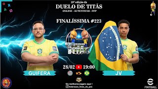 #efootball25 | GUIFERA-SP -x- JOÃO VICTOR-CE | FINAL 19th EDITION DUEL OF TITANS F.F.P #223
