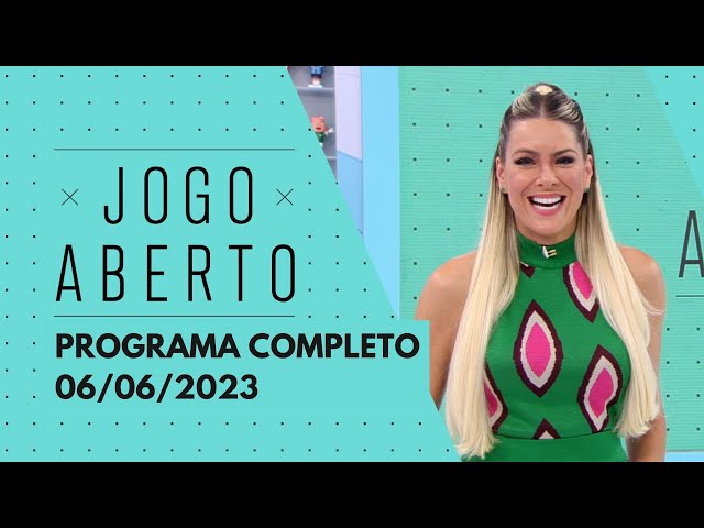JOGO ABERTO - 06/06/2023  PROGRAMAS COMPLETOS 