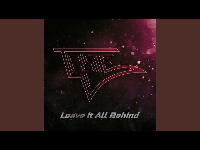 Taste - Leave It All Behind