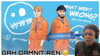 Ren X Sam Tompkins - What Went Wrong II | REACTION