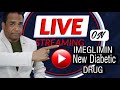 Live cme on imeglimin  a new promising  effective anti diabetic drug a weapon against diabetes